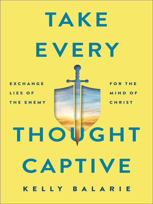 Title details for Take Every Thought Captive by Kelly Balarie - Available
